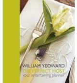 William Yeoward: The Perfect Host: Your Entertaining Planner